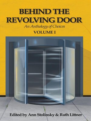 cover image of Behind the Revolving Door, an Anthology of Choices, Volume I